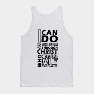 I CAN DO ALL THINGS THROUGH CHRIST WHO STRENGTHENS ME Philip 4;13 Tank Top